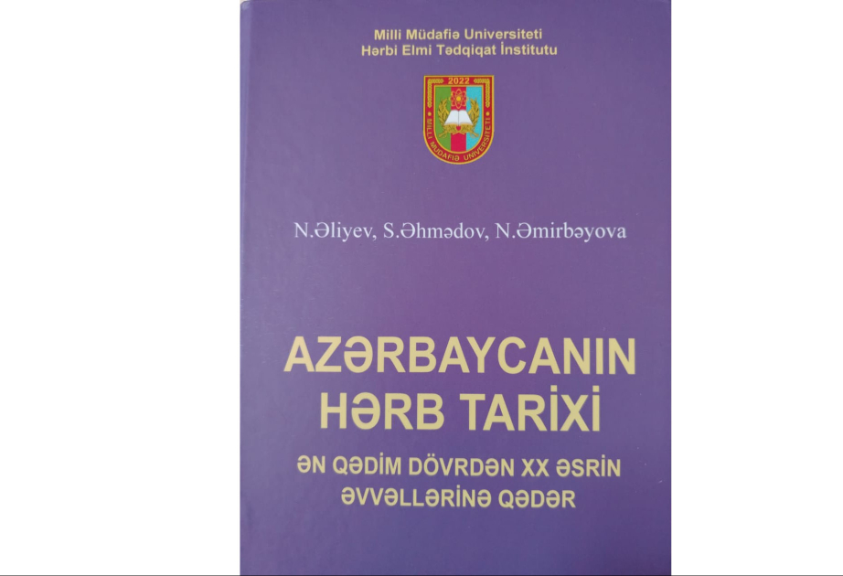 “Azərbaycan hərb tarixi (ən qədim dövrlərdən XXəsrə qədər)”...