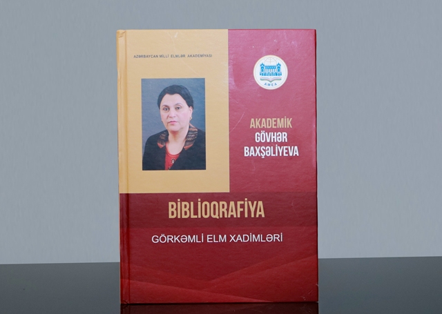 Akademik Gövhər Baxşəliyevanın fəaliyyətinə həsr olunmuş bib...